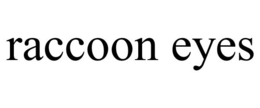 RACCOON EYES trademark