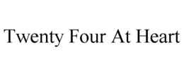 TWENTY FOUR AT HEART trademark