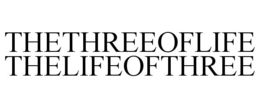 THETHREEOFLIFE THELIFEOFTHREE trademark