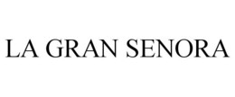 LA GRAN SENORA trademark