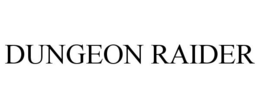 DUNGEON RAIDER trademark