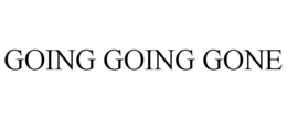 GOING GOING GONE trademark