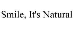 SMILE, IT'S NATURAL trademark