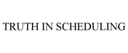 TRUTH IN SCHEDULING trademark