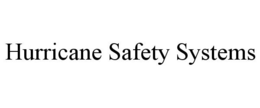 HURRICANE SAFETY SYSTEMS trademark