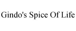 GINDO'S SPICE OF LIFE trademark