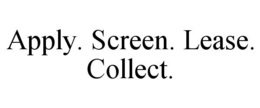APPLY. SCREEN. LEASE. COLLECT. trademark
