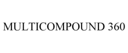 MULTICOMPOUND 360 trademark