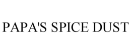 PAPA'S SPICE DUST trademark