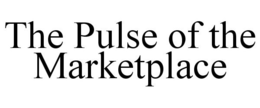THE PULSE OF THE MARKETPLACE trademark