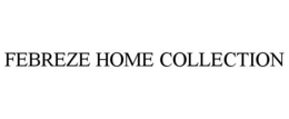 FEBREZE HOME COLLECTION trademark