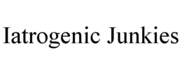 IATROGENIC JUNKIES trademark