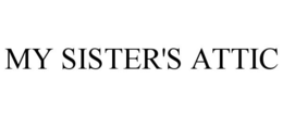 MY SISTER'S ATTIC trademark