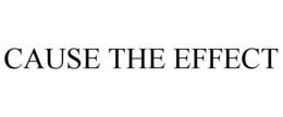 CAUSE THE EFFECT trademark