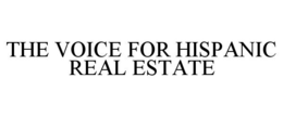 THE VOICE FOR HISPANIC REAL ESTATE trademark
