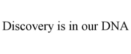 DISCOVERY IS IN OUR DNA trademark