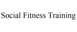 SOCIAL FITNESS TRAINING trademark