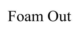 FOAM OUT trademark