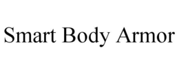 SMART BODY ARMOR trademark