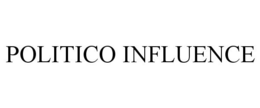 POLITICO INFLUENCE trademark