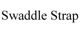 SWADDLE STRAP trademark