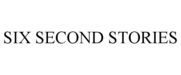 SIX SECOND STORIES trademark