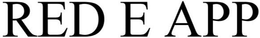 RED E APP trademark