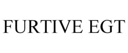 FURTIVE EGT trademark