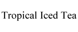 TROPICAL ICED TEA trademark