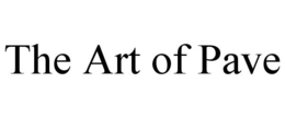 THE ART OF PAVE trademark