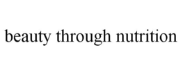 BEAUTY THROUGH NUTRITION trademark