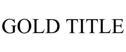 GOLD TITLE trademark