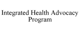 INTEGRATED HEALTH ADVOCACY PROGRAM trademark