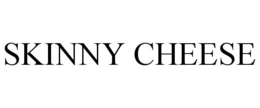 SKINNY CHEESE trademark