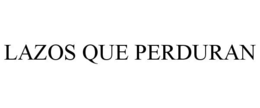 LAZOS QUE PERDURAN trademark