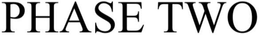 PHASE TWO trademark