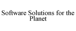 SOFTWARE SOLUTIONS FOR THE PLANET trademark