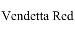 VENDETTA RED trademark