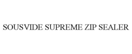 SOUSVIDE SUPREME ZIP SEALER trademark