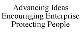 ADVANCING IDEAS ENCOURAGING ENTERPRISE PROTECTING PEOPLE trademark
