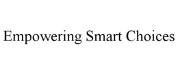 EMPOWERING SMART CHOICES trademark
