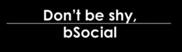 DON'T BE SHY BSOCIAL trademark