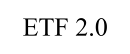 ETF 2.0 trademark