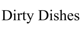 DIRTY DISHES trademark