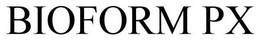 BIOFORM PX trademark