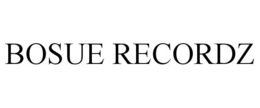 BOSUE RECORDZ trademark