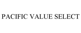PACIFIC VALUE SELECT trademark