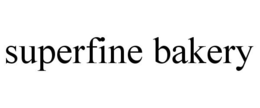 SUPERFINE BAKERY trademark