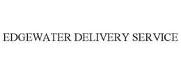 EDGEWATER DELIVERY SERVICE trademark