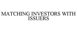 MATCHING INVESTORS WITH ISSUERS trademark